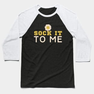 Sock It To Me Baseball T-Shirt
